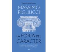 La forja del carácter: | Massimo Pigliucci, Jorge Paredes