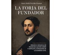 LA FORJA DEL FUNDADOR. Origen e infancia de Francisco Javier Girón y Ezpeleta, fundador de la Guardia Civil