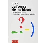 La Forma De La Ideas: Cómo piensa la mente. Estrategias de la imaginación creativa. (SIN COLECCION)