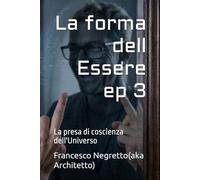 La forma dell Essere ep 3: La presa di coscienza dell'Universo