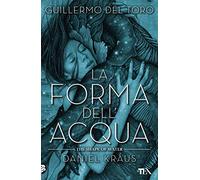 La forma dell'acqua-The shape of water (I Grandi TEA)