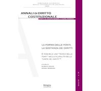 La forma delle fonti, la sostanza dei diritti. È possibile una «teoria delle fonti» nella pluralità delle «carte dei diritti»? (Annali diritto costituzionale)