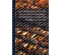 La Forma Delle Perizie Giudiziali in Materia Di Espropriazione Per Pubblica UtilitÃ