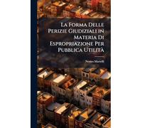La Forma Delle Perizie Giudiziali in Materia Di Espropriazione Per Pubblica UtilitÃ