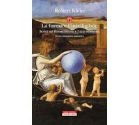 La forma e l'intelligibile. Scritti sul Rinascimento e l'arte moderna. Nuova ediz. (La quarta prosa)