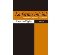 La Forma Inicial: Conversaciones en Princeton (Ensayo Sexto Piso)