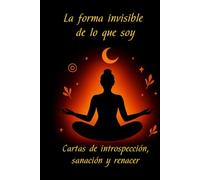 “La forma invisible de lo que soy”