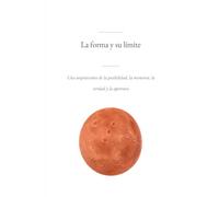 La forma y su límite: Una arquitectura de la posibilidad, la memoria, la verdad y la apertura
