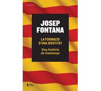 La Formació D'una Identitat. Una Història De Catalunya: 57 (Història i territori)