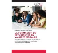 La Formación de Estudiantes En Valores Morales: QUE FAVOREZCAN A LA CULTURA DE LA LEGALIDAD DE UNA ESCUELA SECUNDARIA GENERAL
