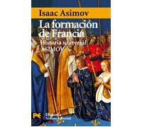 La formación de Francia: Historia Universal Asimov, 10: 4175 (El Libro De Bolsillo - Historia)