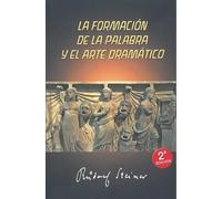 La formación de la palabra y el arte dramático (SIN COLECCION)