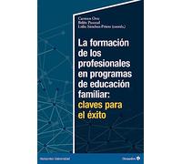 La formación de los profesionales en programas de educación familiar: claves para el éxito (Horizontes Universidad)