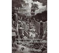 La Formación de una Religión Mundial Volumen 1: Desde los jesuitas, masones y antropólogos hasta la danza de los espíritus
