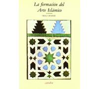 La formacion del arte islamico / the Formation of Islamic Art (Arte Grandes Temas)