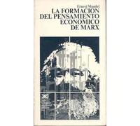 La formación del pensamiento económico de Marx: De 1843 a la redacción de El Capital. Estudio genético (Teoría)