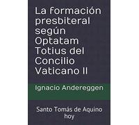 La formación presbiteral según Optatam Totius del Concilio Vaticano II: Santo Tomás de Aquino hoy (Theologia)
