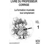 La Formation Musicale Tout Simplement Livret Professeur corrigé + CD Vol 1