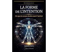 La Forme de l'Intention: Ce que le corps révèle avant l'action (Cynétoshère)
