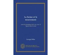 La forme et le mouvement (Vol-1): essai de dynamique de la vie, avec 15 figures dans le texte
