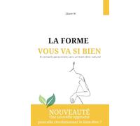 LA FORME VOUS VA SI BIEN: 8 tips personnel vers un bien-être naturel