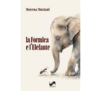 La formica e l'elefante (Racconti e ricordi)