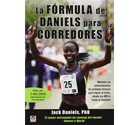 La Fórmula De Daniels Para Corredores: Métodos de entrenamiento de probada eficacia para lograr el éxito, desde los 800 m hasta el maratón (DEPORTES)