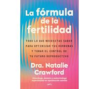 La fórmula de la fertilidad: Todo lo que necesitas saber para tomar el control de tu futuro reproductivo (GROU)