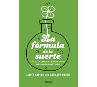 La Formula De La Suerte: Como Usar Los Principios Cientificos De La Fo