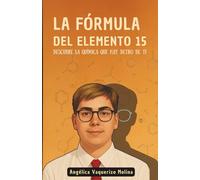 La fórmula del elemento 15: Psicología de un chico que aprendió a brillar siendo diferente