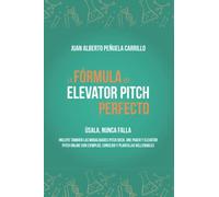 La Fórmula del Elevator Pitch Perfecto