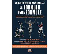 La formula delle formule. Dai campioni dello sport l'ispirazione per realizzare il meglio di noi stessi (Arena)