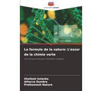 La formule de la nature: L'essor de la chimie verte: Une voie plus verte pour l'innovation chimique