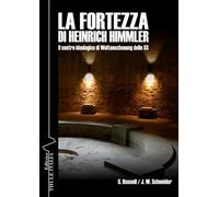 La fortezza di Heinrich Himmler. Il centro ideologico di Weltanschauung delle SS