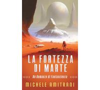 La Fortezza di Marte: Un Romanzo di Fantascienza: 2 (L'Esecutore di Marte)