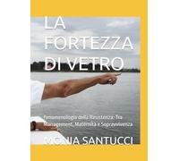 LA FORTEZZA DI VETRO: Fenomenologia della Resistenza: Tra Management, Maternità e Sopravvivenza (CRONACHE DELLA DISINTEGRAZIONE)