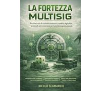 LA FORTEZZA MULTISIG: Architettura di custodia avanzata, eredità digitale e protocolli anti-estorsione per la ricchezza generazionale.