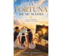 La Fortuna de mi Madre: La herencia más valiosa no siempre se mide en dinero