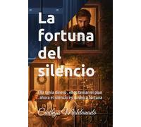 la fortuna del silencio: ella tenia dinero , ellos tenian el plan . ahora el silencio es su unica fortuna