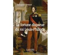 La fortune disparue du roi Louis-Philippe (1640-2008)