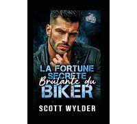 La Fortune Secrète Brûlante du Biker: Une romance biker faux couple avec milliardaire secret: 9 (Série « La faiblesse brûlante du motard)
