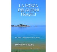 La Forza dei Giorni Fragili: Un lungo viaggio nelle Terre di Mezzo: 1 (La Saga delle Terre di Mezzo)