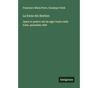 La forza del destino: Opera in quattro atti da regio Teatro della Scala, quaresima 1869