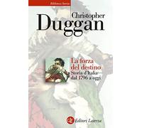 La forza del destino. Storia d'Italia dal 1796 a oggi (Biblioteca storica Laterza)