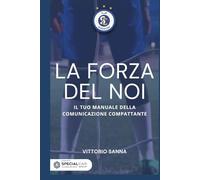 LA FORZA DEL NOI: Manuale della Comunicazione Compattante (La mia scuola)