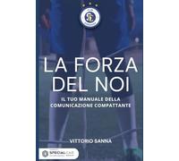 LA FORZA DEL NOI: Manuale della Comunicazione Compattante (La mia scuola)