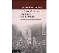 La forza del numero e la legge della ragione. Storia del principio di maggioranza (Saggi)