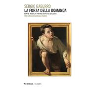 La forza della domanda. Ponte inquieto tra filosofia e teologia (Filosofie)