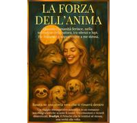 LA FORZA DELL'ANIMA: Quando l’umanità ferisce, nella solitudine della natura, tra silenzi e lupi. Ho imparato a sopravvivere a me stessa.