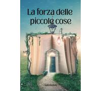 La forza delle piccole cose